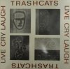 Trashcats - Live Cry Laugh (LP)